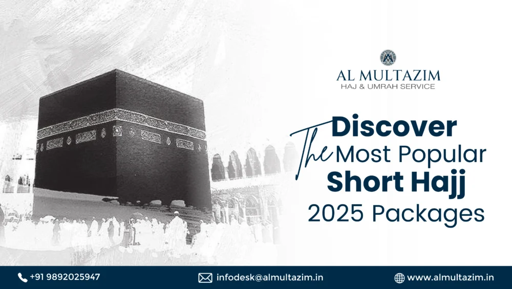 Discover the most popular short Hajj 2025 packages. Al Multazim Haj & Umrah Services offers exclusive deals for pilgrims visiting the Kaaba.