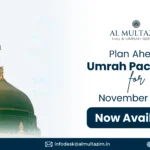 Al Multazim announces Umrah packages for November 2024 with early booking options, featuring travel, accommodation, and guided tours.