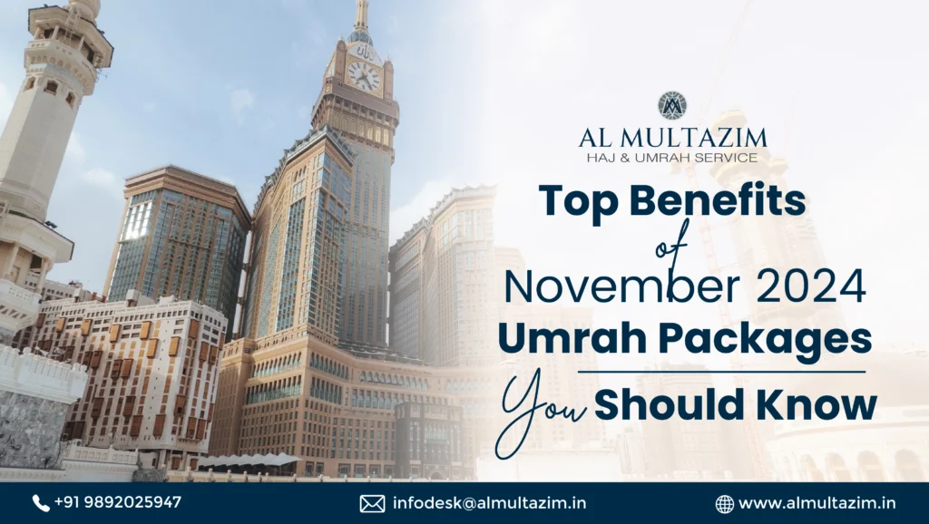 Top Benefits of November Umrah Packages 2024