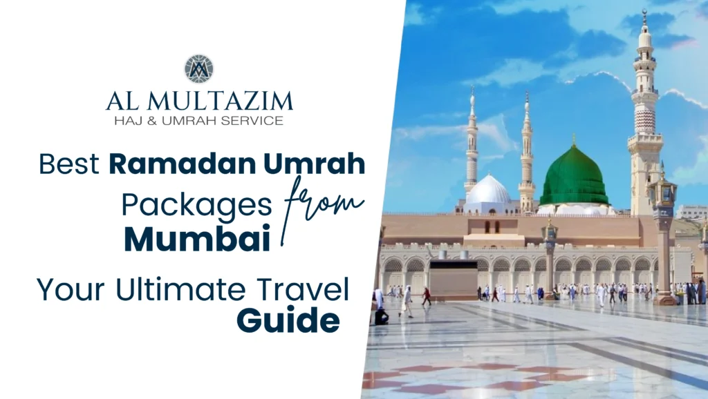 Best Ramadan Umrah Packages from Mumbai 2025 | Al-Multazim