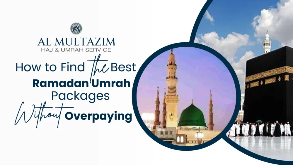 Discover the best Ramadan Umrah packages with Al Multazim – Affordable and well-planned pilgrimage options for a blessed journey to Makkah and Madinah.