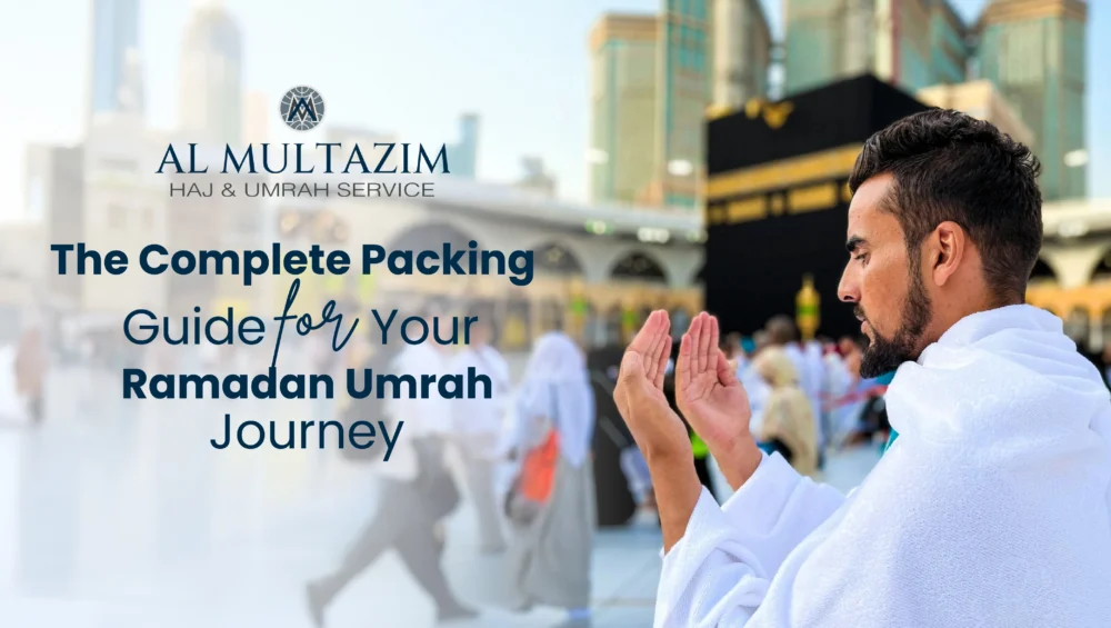 Muslim man in Ihram praying near the Kaaba in Makkah during Ramadan Umrah, highlighting Al Multazim's complete packing guide for a smooth pilgrimage journey.