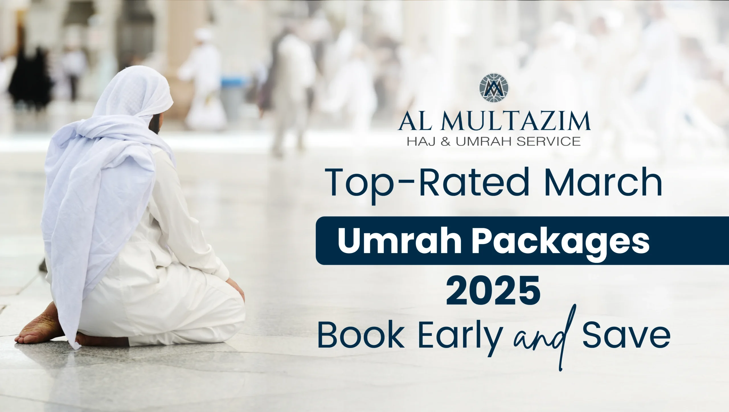 Top-Rated March Umrah Packages 2025 – Book Early & Save