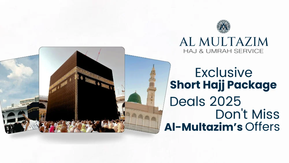 Promotional banner for Al-Multazim’s exclusive short Hajj package deals 2025 featuring images of Kaaba and Masjid an-Nabawi, inviting pilgrims to book early and save.