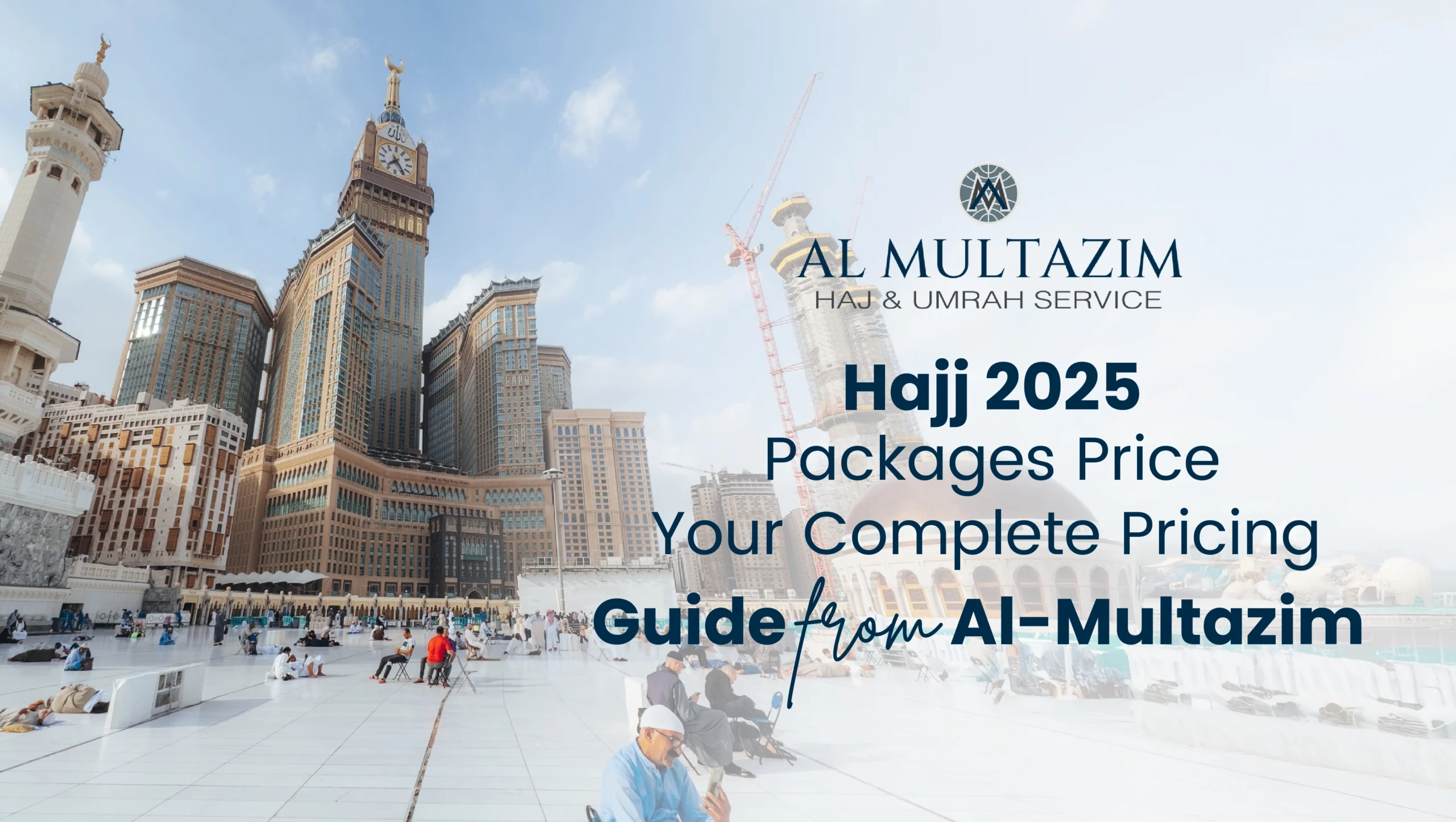 Hajj 2025 Packages Price: Your Complete Pricing Guide from Al-Multazim