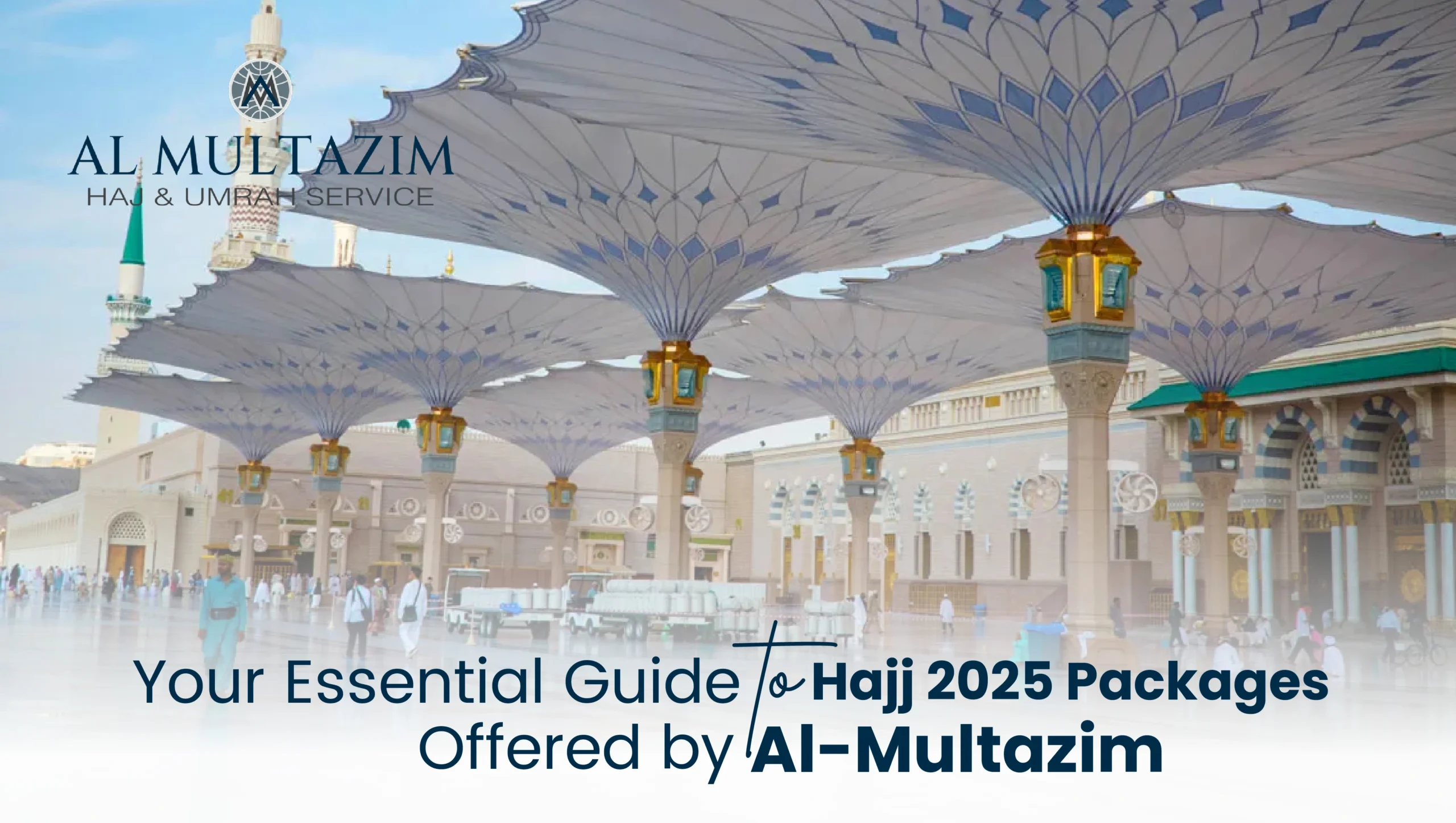 Your Essential Guide to Hajj 2025 Packages Offered by Al-Multazim